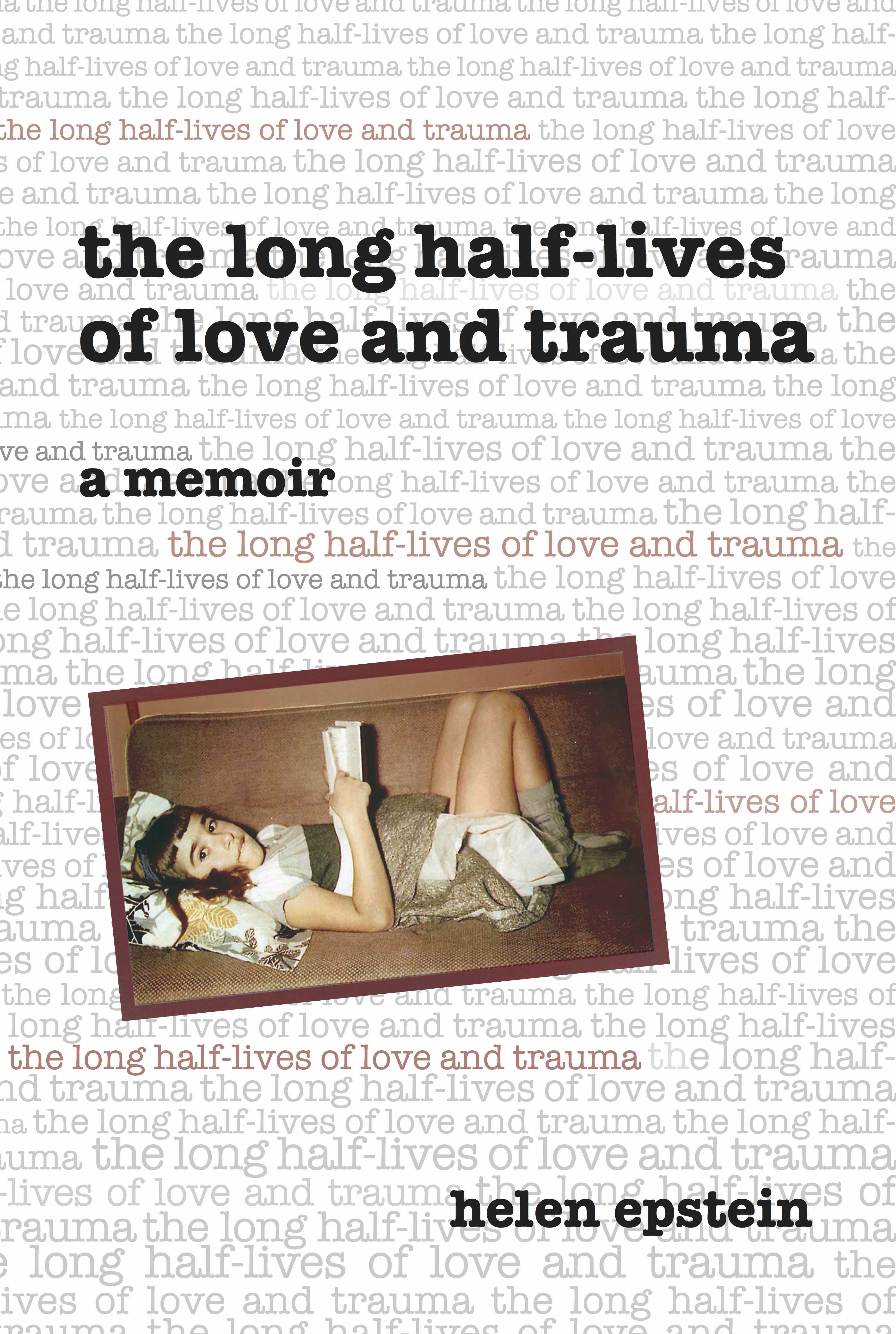 the long half-lives of love and trauma by helen epstein front cover