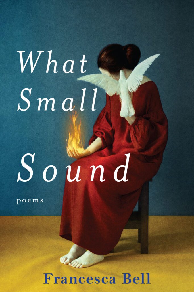 Cover image for What Small Sound: Poems by Francesca Bell, Red Hen Press, 2023, 102 pages
