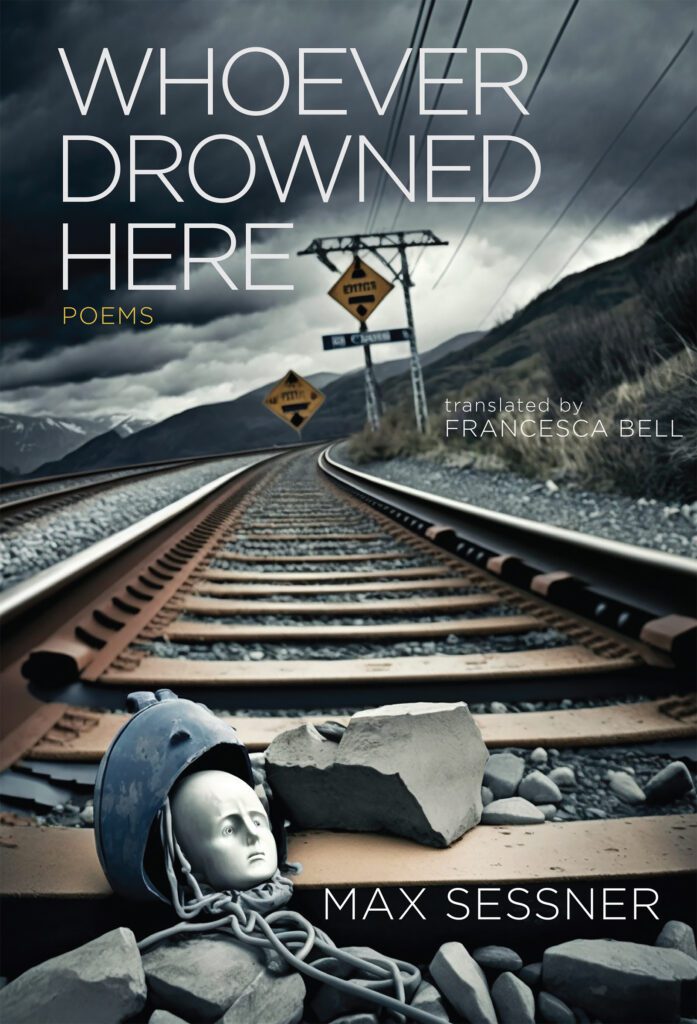 Cover image for Whoever Drowned Here: Poems by Max Sessner. Translated by Francesca Bell. Red Hen Press, 2023, 88 pages